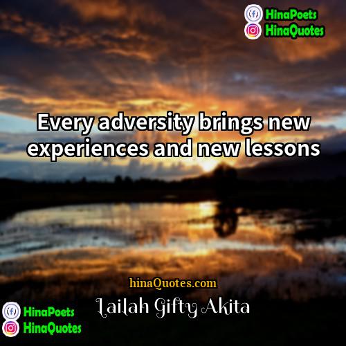 Lailah Gifty Akita Quotes | Every adversity brings new experiences and new